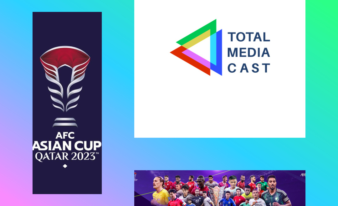 Leave your mark with Total Media Cast at the 2024 AFC Asian Cup in Qatar